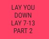 LAY ME DOWN PART 2