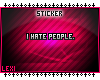 [x] I hate people.