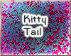 *HWR* Kitty Tail
