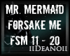 D'Mr.Mermaid-Forsake PT2