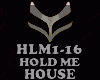 HOUSE - HOLD ME