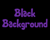 ♔ Black Background