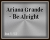 Ariana Grande Be Alright