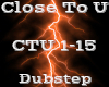 Close To U -Dubstep-