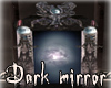 ~The Dark Mirror~