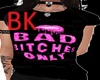 BK> Bad  Only