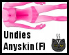 Anyskin Undies (F)