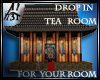DROP IN UR RM TEA HOUSE