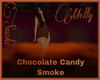 |MV|  Choc Candy Smoke