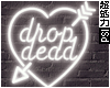 Drop Dead Gorg Neon Sign