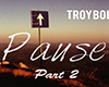 TroyBoi - Pause Pt.2