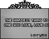 The hardest thing | L |