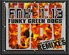 Funky Green Dogs..RMX