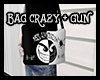 bag crazy + gun