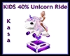 KIDS 40% Unicorn Ride