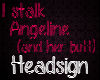 Stalk Angeline Headsign