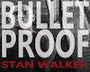 Bulletproof -Stan Walker