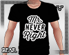 B l Mr Never Right