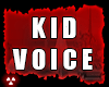 ☢. Kid Voice