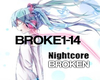 NightCore~ Broken