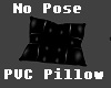 NO POSE PVC Pillow
