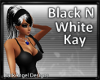 Blk & white Kay