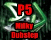 Milky P1 Dubstep