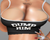 🎀  Dump Him