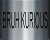 BRUH KURIOUS NAME PLATE