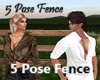 5 Pose Fence