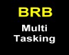 brb multitasking sign