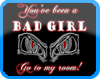 You've Been a bad girl