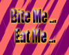 |DIK| Bite Me Eat Me
