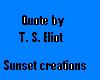 Quote by T. S. Eliot