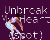 Unbreak My Heart - SPOT