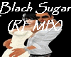 Blach Sugar - Remix