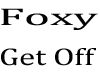FOXY-Get Off
