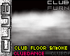 C| Club Floor Smoke 4u