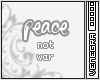 |ven|Peace not war.