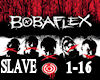 [D]Bobaflex-Slave VB