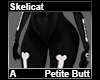 Skelicat Petite Butt A