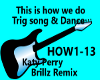How we do it Trig &Dance