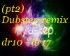 (pt2) Dubstep remix