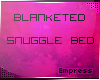 ! Blanketed Snuggle Bed