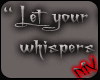 (MV) Whispers..