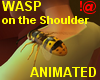 !@ Wasp on the shoulder