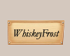 WhiskeyFrost Name Sign