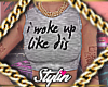 ®I woke up like dis..