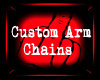{Custom Arm Chains}