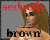 [v] seductiv brown